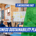 3 Interesting Facts about Business Sustainability Plans & their Effectiveness