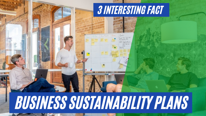 3 Interesting Facts about Business Sustainability Plans & their Effectiveness