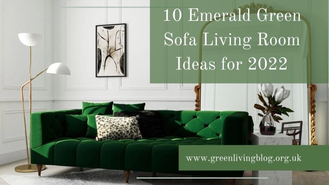 10 Emerald Green Sofa Living Room Ideas for 2022 Great-green-sofa-ideas