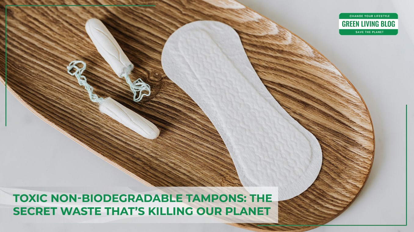 Toxic NonBiodegradable Tampons Secret Waste Killing