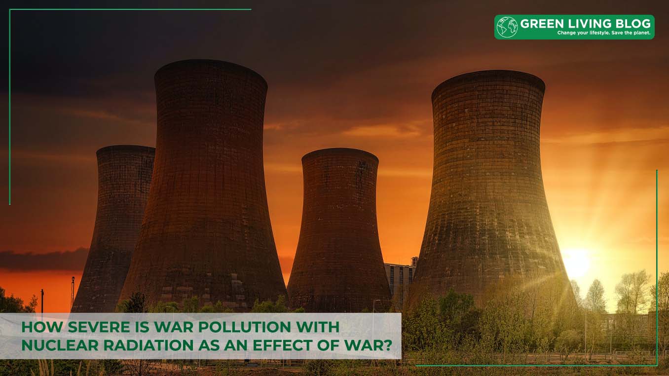 How Severe is War Pollution With Nuclear Radiation Effect