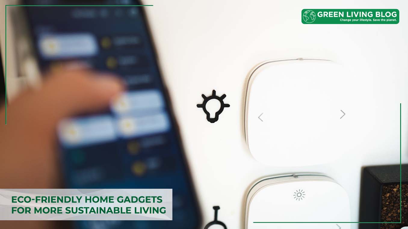 eco-friendly-home-gadgets-for-more-sustainable-living