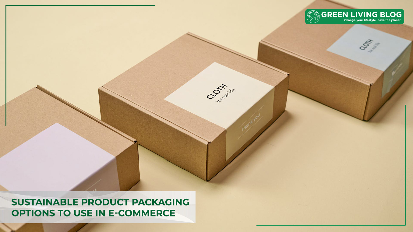 4 Sustainable Product Packaging Options to Use in E Commerce