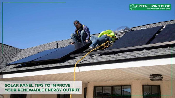 solar-panel-tips-to-boost-renewable-energy-output