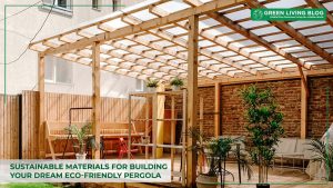 sustainable-materials-for-building-an-eco-friendly-pergola