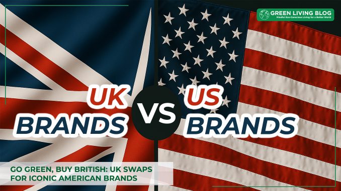 green uk brands to swap with american brands green-uk-brands-to-swap-with-american-brands