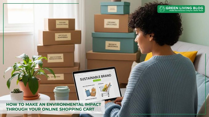 how to make an environmental impact through your online shopping cart how-to-make-an-environmental-impact-through-your-online-shopping-cart