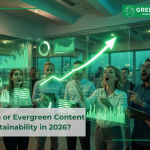 is-trend-driven-or-evergreen-content-right-in-sustainability-in-2026